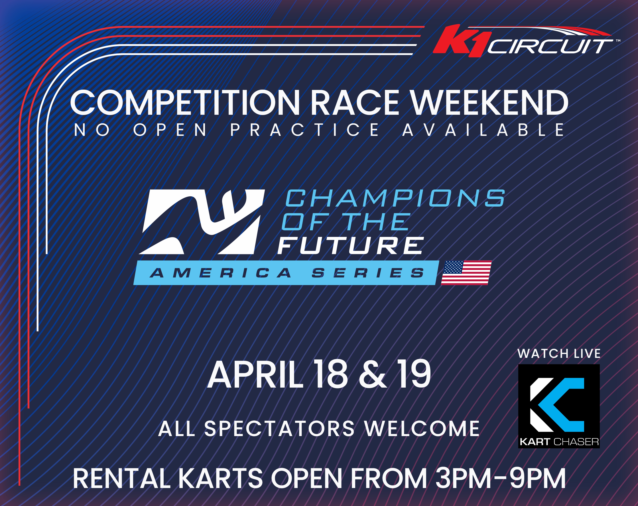 Champions of the Future America Series race weekend at K1 Circuit, April 18 and 19. No open practice. Spectators welcome. Rental karts available from 3 PM to 9 PM. Link to championskartingamerica.com.
