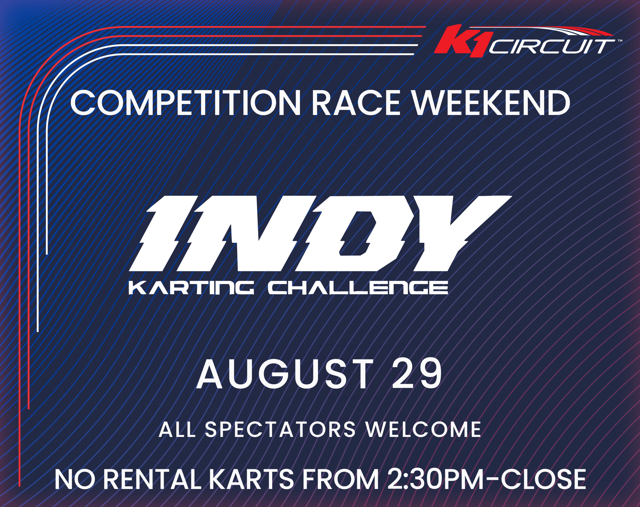 Promotional graphic for the K1 Circuit Indy Karting Challenge competition race weekend on August 29. The design features a blue, red, and white racing-themed background with the K1 Circuit logo, large “Indy Karting Challenge” text, and details stating that all spectators are welcome and rental karts are unavailable from 2:30 PM until closing.